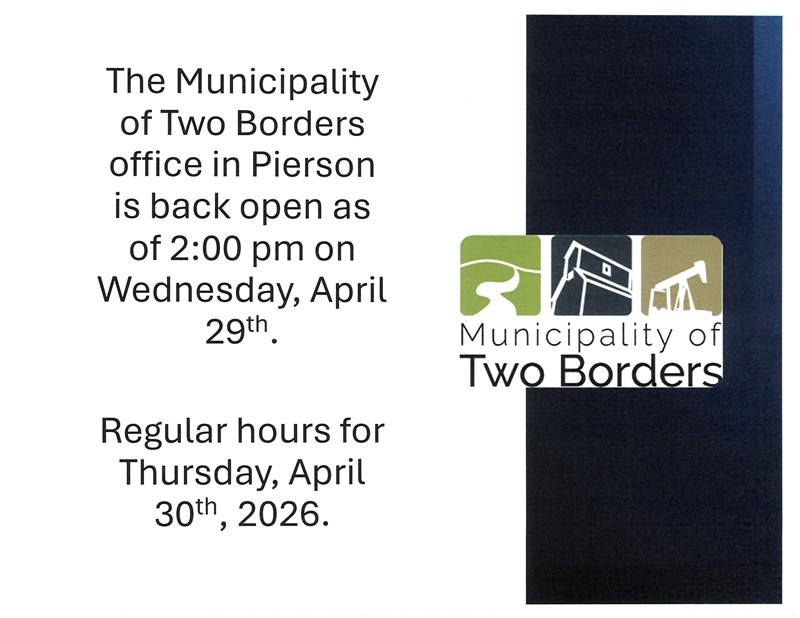 Municipality of Two Borders office in Pierson back open on Wednesday, April 29th, 2026.